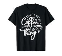 First I Drink The Coffee Then I Do The Things Camiseta gráfica económica, Hombre, Negro, M