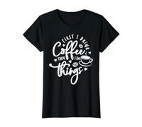 First I Drink The Coffee Then I Do The Things Camiseta gráfica económica, Mujer, Negro, M