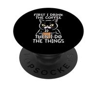 First I Drink The Coffee Then I Do The Things PopSockets PopGrip Adhesivo
