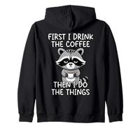 First I Drink The Coffee Then I Do The Things Sudadera con Capucha