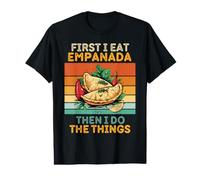 First I Eat Empanada Then I Do The Things Empanada Vintage Camiseta gráfica económica