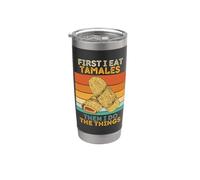 First I Eat Tamales Then I Do The Things Tamales Vintage Vaso térmico de acero inoxidable de doble pared