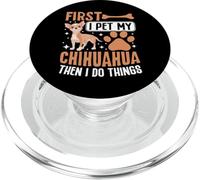 First I Pet My Chihuahua Then I Do Things PopSockets PopGrip para MagSafe