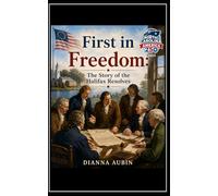 First in Freedom: The Story of the Halifax Resolves (NORTH CAROLINA & AMERICA 250)