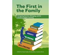 First in the Family: Navigating Barriers, Belonging, and the Pursuit of Higher Learning