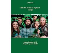 First Irish Reader for Beginners Gaeilge: Beginner Elementary (A1 A2) Bilingual for Speakers of English