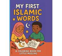 First Islamic Words: A Coloring Book for Little Muslims
