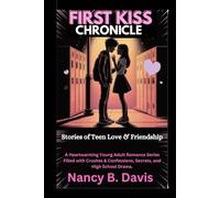 First Kiss Chronicles: Stories of Teen Love & Friendship: A Heartwarming Young Adult Romance Series Filled with Crushes & Confessions, Secrets, and High School Drama. See