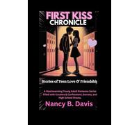First Kiss Chronicles: Stories of Teen Love & Friendship: A Heartwarming Young Adult Romance Series Filled with Crushes & Confessions, Secrets, and High School Drama. See
