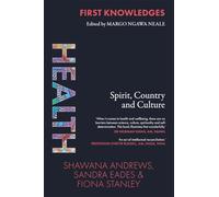 First Knowledges Health: Spirit, Country and Culture