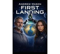 FIRST LANDING: Book One in the Eden II Series (The EDEN II series by Andrew Mason)