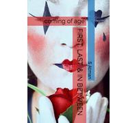 FIRST, LAST, & IN BETWEEN: coming of age