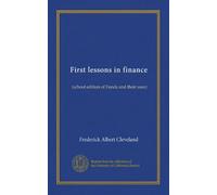 First lessons in finance: (school edition of Funds and their uses)