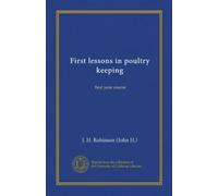 First lessons in poultry keeping (Vol-1): first year course