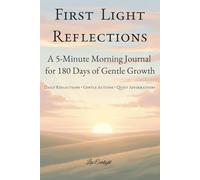 First Light Reflections: A 5-Minute Morning Journal for 180 Days of Gentle Growth