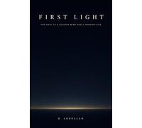 First Light: Ten Days to a Quieter Mind and a Sharper Life