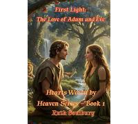 First Light: The Love of Adam and Eve (Hearts Woven by Heaven)