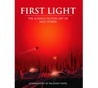 First Light: The Science Fiction Art of Alex Storer