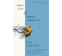 First Love & Spring Torrents (Warbler Classics Annotated Edition)