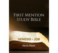 First Mention Study Bible Previously Published As First Mention Nuggets in the King James Holy Bible: Genesis through Job
