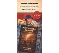 First Mission to Mars: Short Stories in Your Pocket Vol. 34