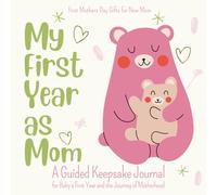 First Mothers Day Gifts for New Mom: A Guided Keepsake Journal for Baby’s First Year and the Journey of Motherhood