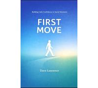 FIRST MOVE: Building Calm Confidence in Social Moments