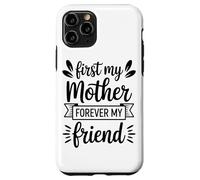 First My Mother Forever My Friend Agradecimiento A Mamá Carcasa para iPhone 11 Pro