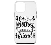 First My Mother Forever My Friend Agradecimiento A Mamá Carcasa para iPhone 12 Mini