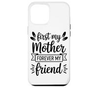 First My Mother Forever My Friend Agradecimiento A Mamá Carcasa para iPhone 12 Pro MAX