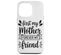 First My Mother Forever My Friend Agradecimiento A Mamá Carcasa para iPhone 13 Pro