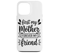 First My Mother Forever My Friend Agradecimiento A Mamá Carcasa para iPhone 13 Pro MAX