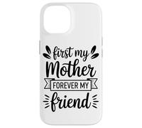 First My Mother Forever My Friend Agradecimiento A Mamá Carcasa para iPhone 14