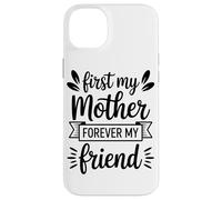 First My Mother Forever My Friend Agradecimiento A Mamá Carcasa para iPhone 14 Plus