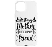 First My Mother Forever My Friend Agradecimiento A Mamá Carcasa para iPhone 15 Plus