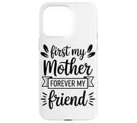 First My Mother Forever My Friend Agradecimiento A Mamá Carcasa para iPhone 15 Pro MAX