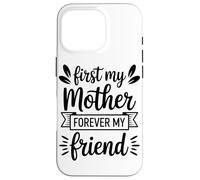 First My Mother Forever My Friend Agradecimiento A Mamá Carcasa para iPhone 16 Pro