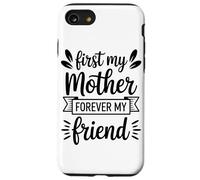 First My Mother Forever My Friend Agradecimiento A Mamá Carcasa para iPhone SE (2020) / 7/8