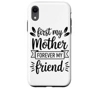 First My Mother Forever My Friend Agradecimiento A Mamá Carcasa para iPhone XR