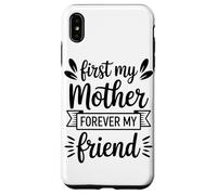 First My Mother Forever My Friend Agradecimiento A Mamá Carcasa para iPhone XS MAX