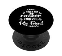 First My Mother Forever My Friend Mothers Day For Mommy PopSockets PopGrip Adhesivo