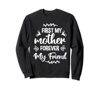 First My Mother Forever My Friend Mothers Day For Mommy Sudadera