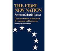 First New Nation: The United States in Historical and Comparative Perspective