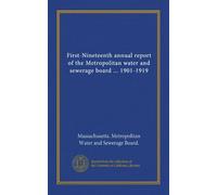 First-Nineteenth annual report of the Metropolitan water and sewerage board ... 1901-1919 (v.06)