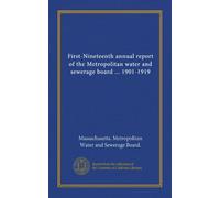 First-Nineteenth annual report of the Metropolitan water and sewerage board ... 1901-1919 (v.10)