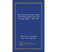 First-Nineteenth annual report of the Metropolitan water and sewerage board ... 1901-1919 (v.12)