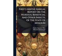 First [-ninth] Annual Report On The Noxious, Beneficial And Other Insects, Of The State Of Missouri