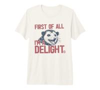 First of All I'm A Delight Funny Possum Camiseta Premium