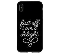 First of All I'm A Delight Funny Quote Carcasa para iPhone XS MAX
