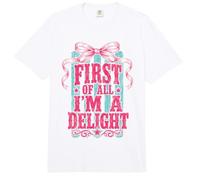 First of All I'm a Delight Funny Sarastic Women Comfort Colors Adult Heavyweight T-Shirt